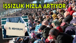 İşsizlik sayısı ülke genelinde arttı