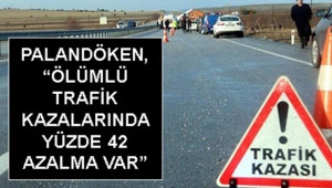 Ölümlü trafik kazalarında azalma oldu