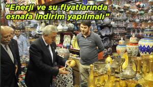 “Enerji ve su fiyatlarında esnafa indirim yapılmalı”