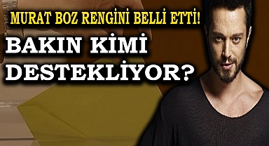 Ünlü sanatçı Murat Boz bakın kimi destekledi?