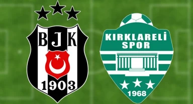 CANLI| Beşiktaş-Kırklarelispor maçını canlı izle (Maç linki)