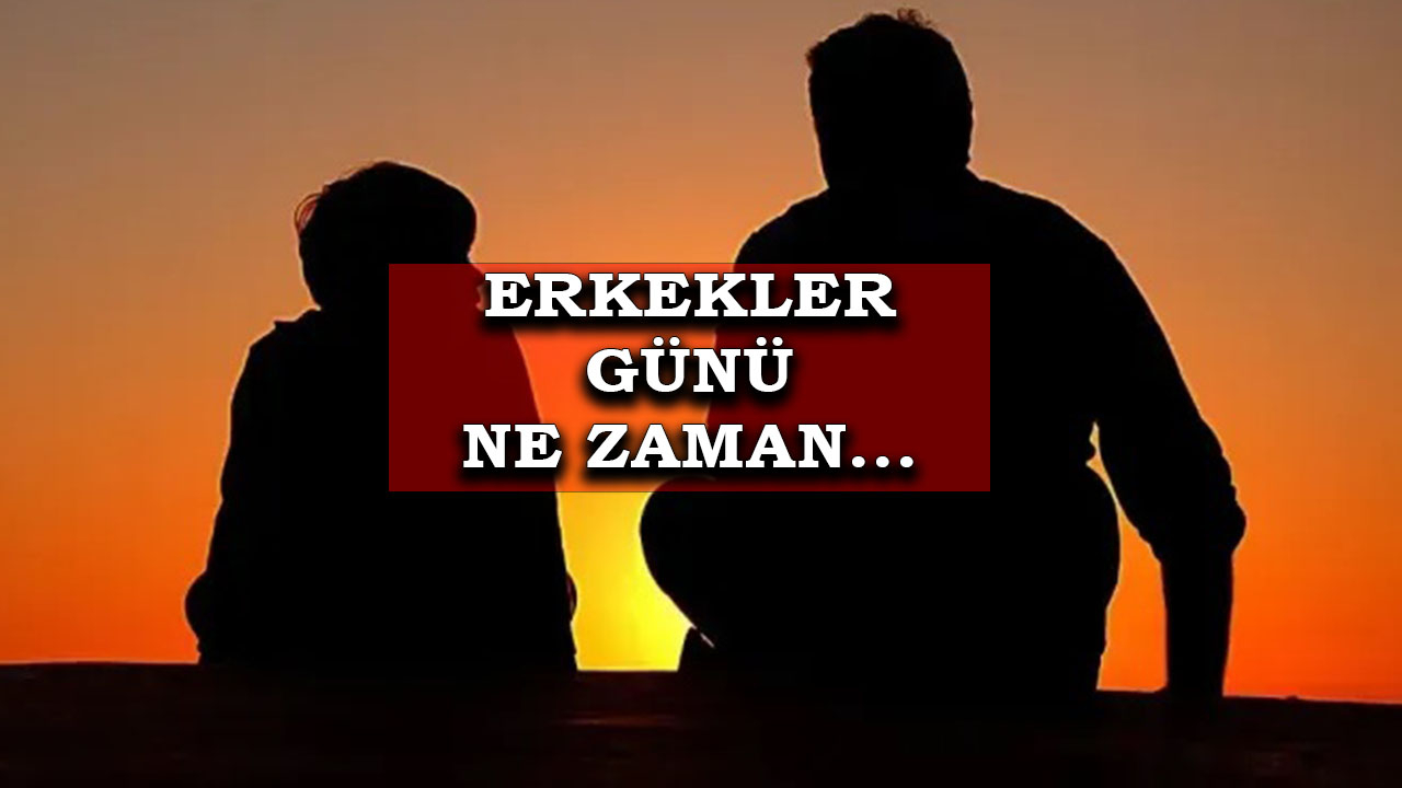 Erkekler günü ne zaman ve hangi gün? İşte, cevabı…