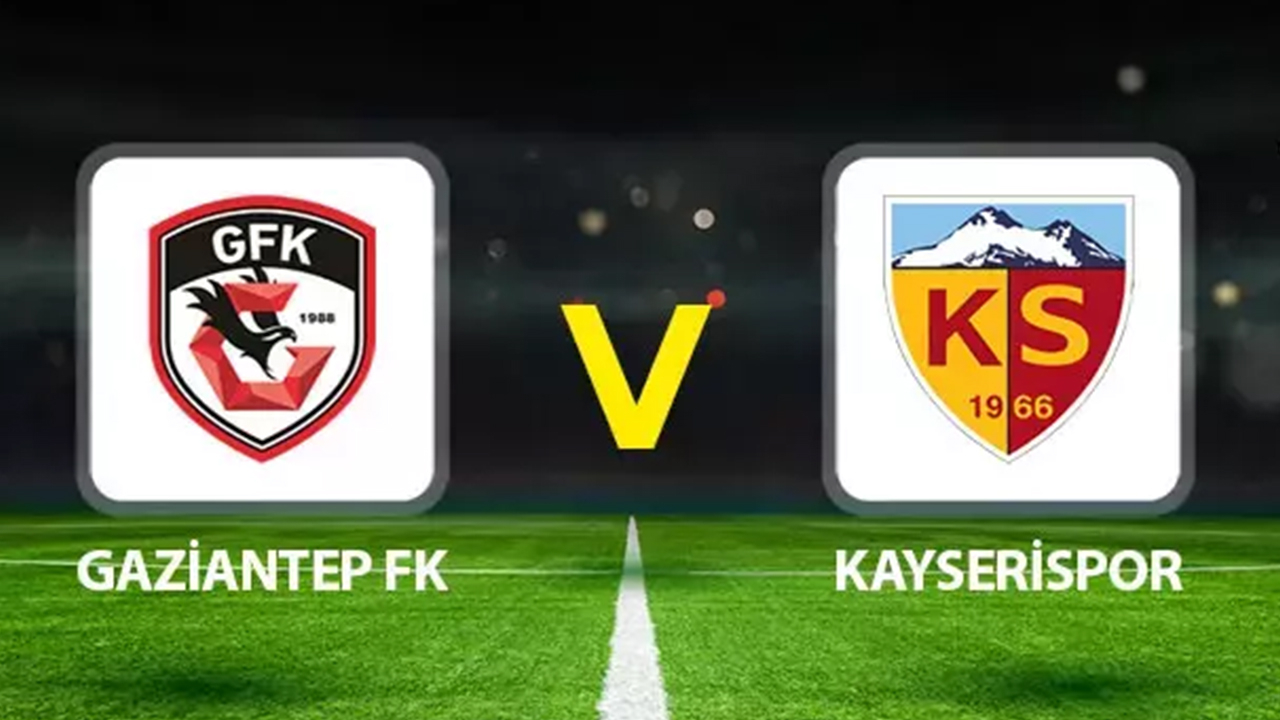 Gaziantep FK – Kayserispor maçını canlı izle (Maç linki)